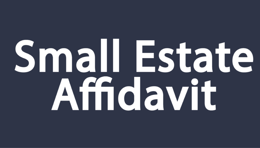 Small Estate Affidavit in Texas: Simplifying Estate Transfers