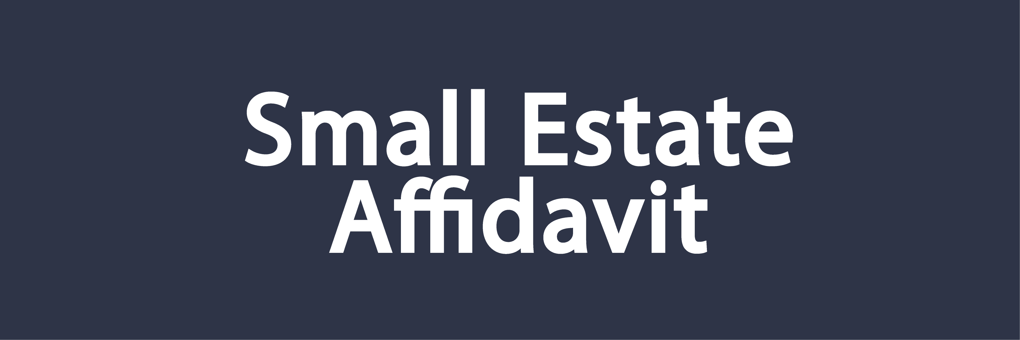 Small Estate Affidavit