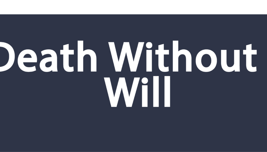 Dying Without a Will in Texas: What You Need to Know