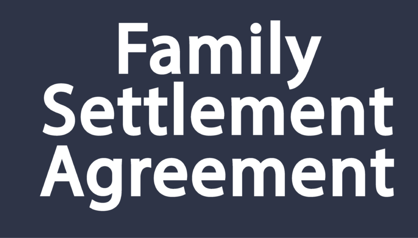 Family Settlement Agreement: A Practical Tool for Estate Division