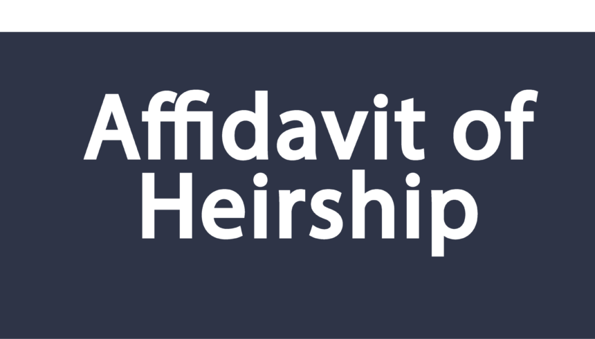 Affidavit of Heirship Texas: Simplifying Property Transfer Without a Will (2025)