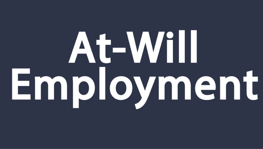 At Will Employment in Texas – What you should know.