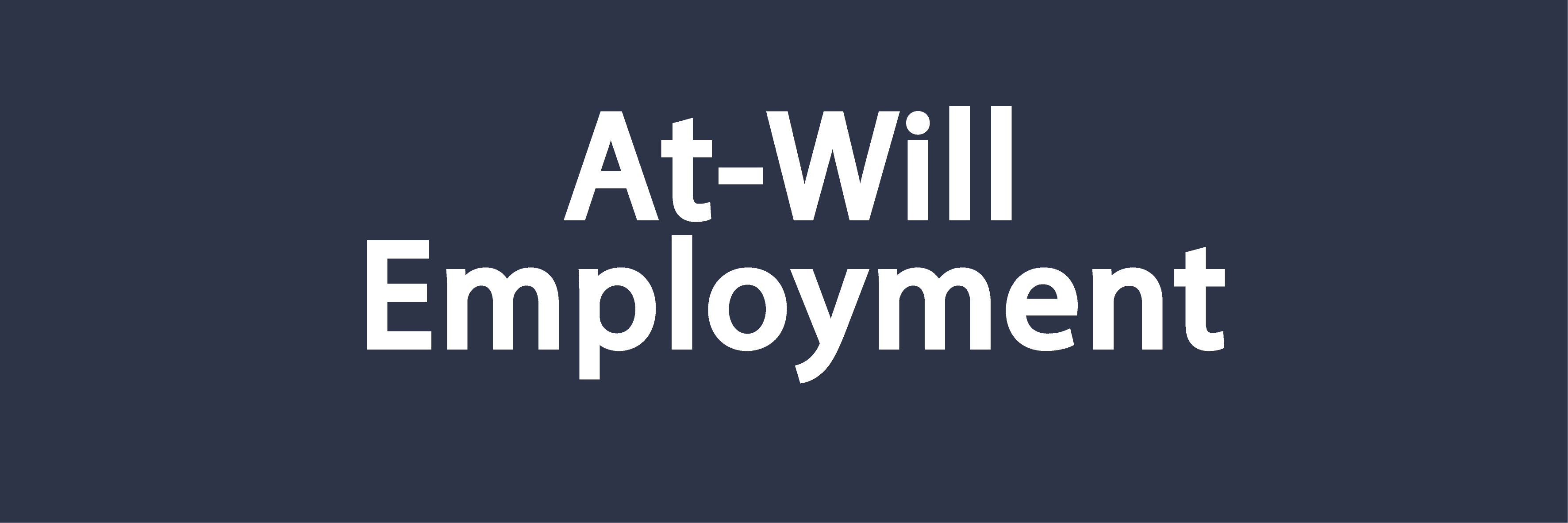 At Will Employment in Texas – What you should know.