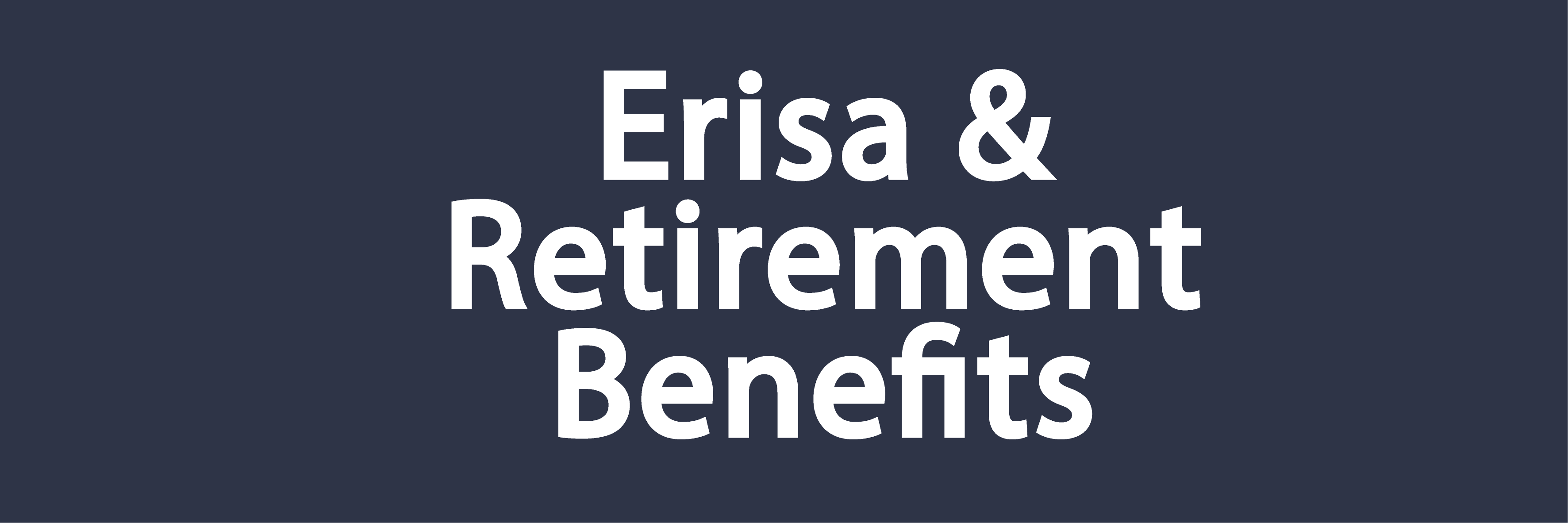 Erisa & Retirement Benefits