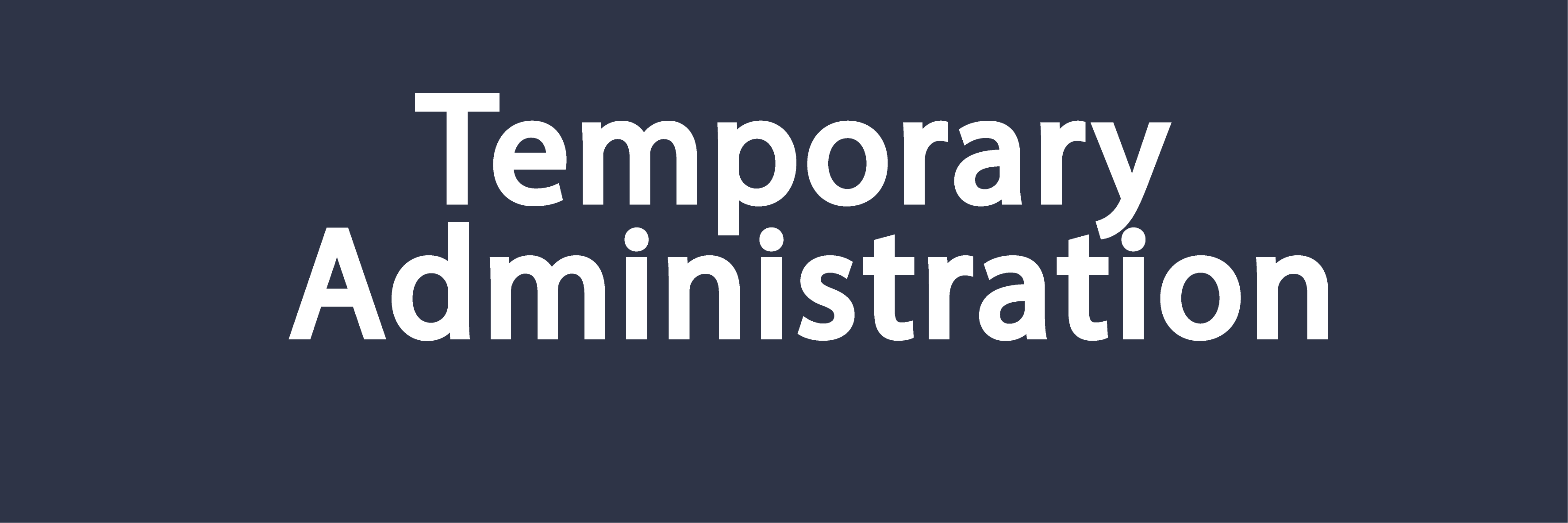 Temporary Administration