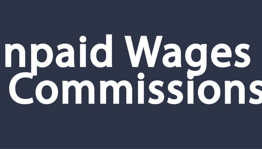 Unpaid Wages & Commissions Lawyer in Texas: Protecting Your Right to Fair Pay