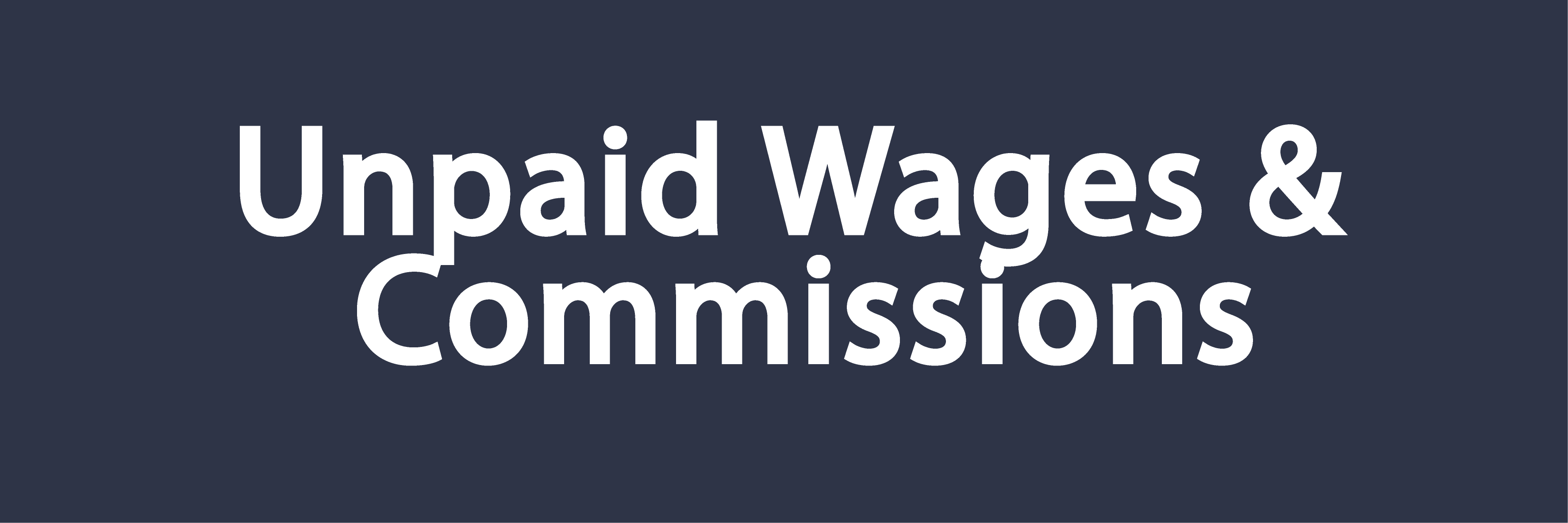 Unpaid Wages & Commissions